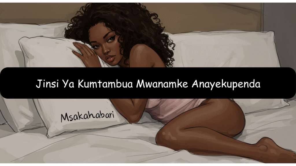 Jinsi Ya Kumtambua Mwanamke Anayekupenda